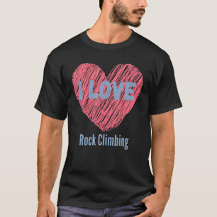 T-shirt I Love Rock Escalade Heart Image Hobby Ou Hobbyist