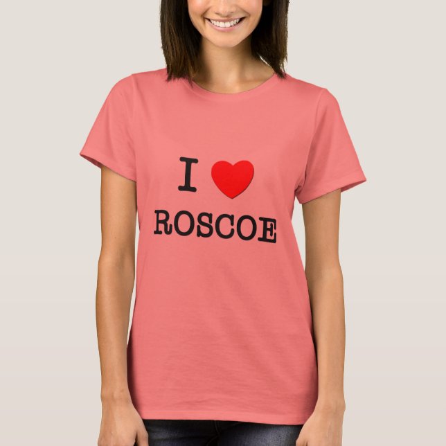 T-shirt I Love Roscoe (Devant)