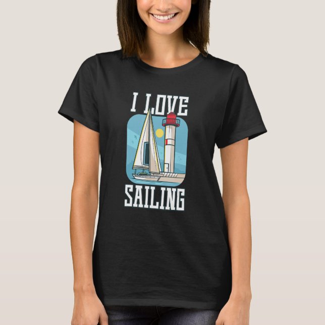 T-shirt I Love Sailing Sailing Boat Ship (Devant)