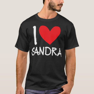 T-shirt I Love Sandra Nom Fille Personnalisée Femme BFF Sa