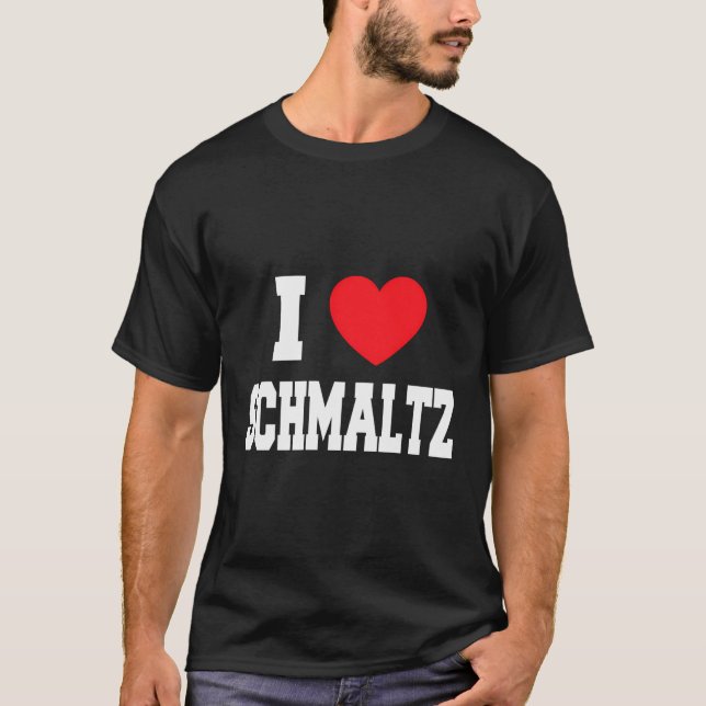 T-shirt I Love Schmaltz (Devant)