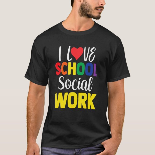 T-shirt I Love School Social Work Collègue School Social (Devant)