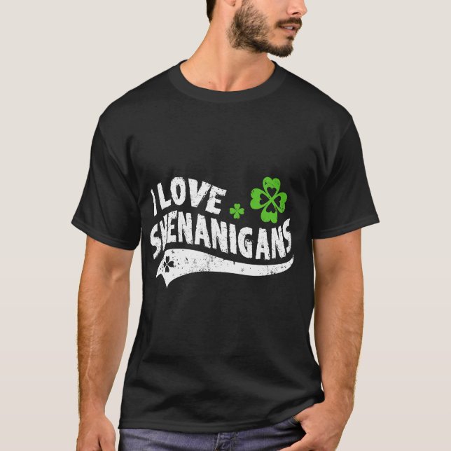 T-shirt I Love Shenanigans Shirt St Patrick's Day (Devant)