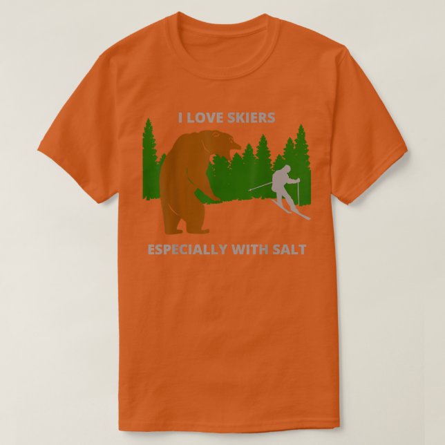 T-shirt I love skiersfunny sarcastic bear camping hunting  (Design devant)