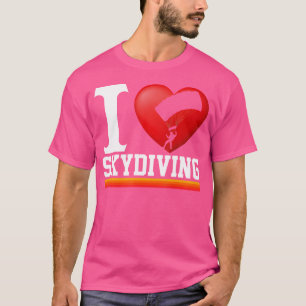 T-shirt I Love Skydiving Sykplongeurs Parachutage Skydivin