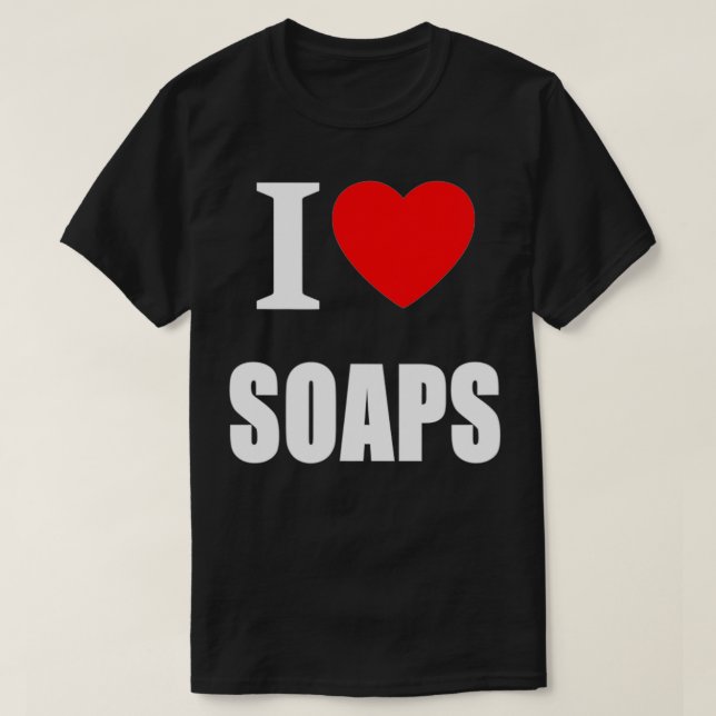 T-shirt I Love Soaps Television Soap Operas  (Design devant)