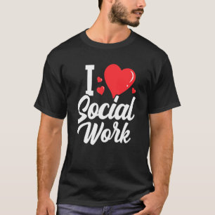 T-shirt I Love Social Work Diplômé Travail