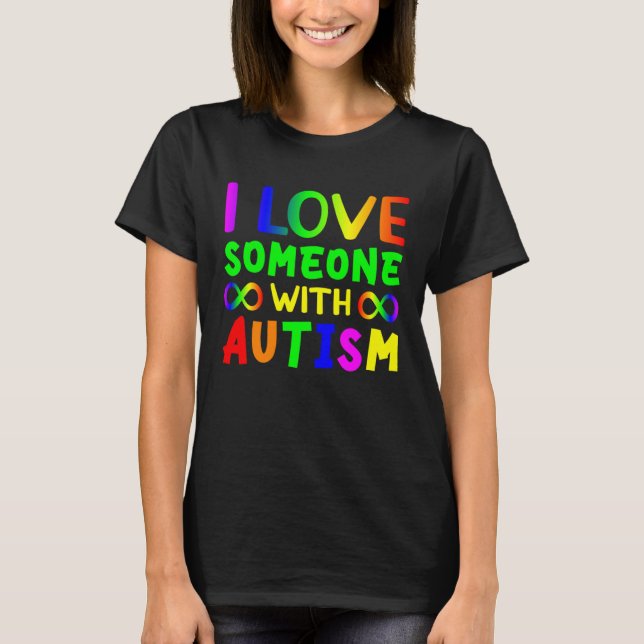 T-shirt I love someone with Autism Child Awareness Choose  (Devant)