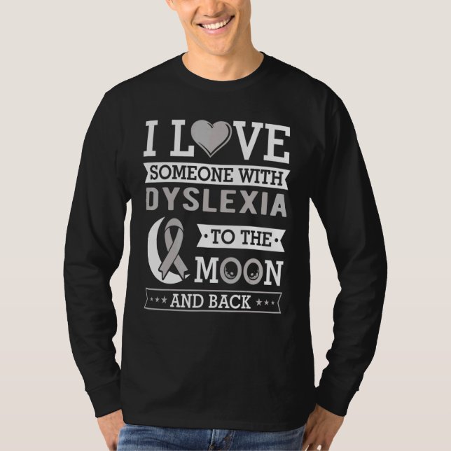 T-shirt I Love Someone With Dyslexia To The Moon And Back  (Devant)