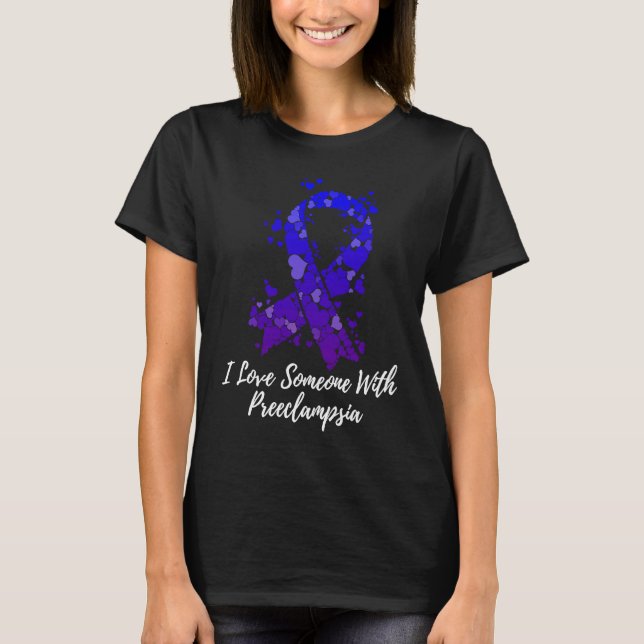 T-shirt I Love Someone With Preeclampsia Awareness (Devant)