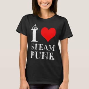 T-shirt I Love Steampunk drôle élégant