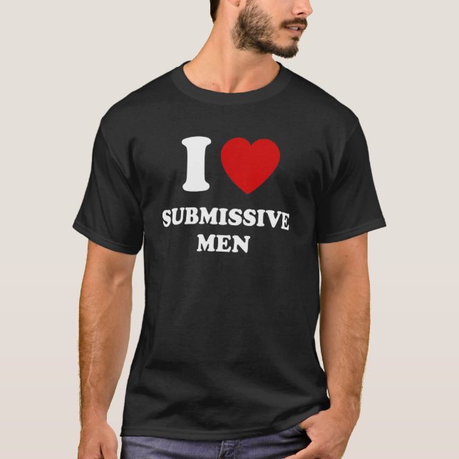 T-shirt I Love Submissive Men I Heart Submissive Men (Devant)