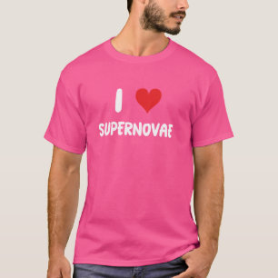 T-shirt I Love Supernovae - Space Stars Galaxy Astronomie