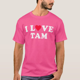T-shirt I Love Tam Matching Girl & Boyfriend Tam Nam