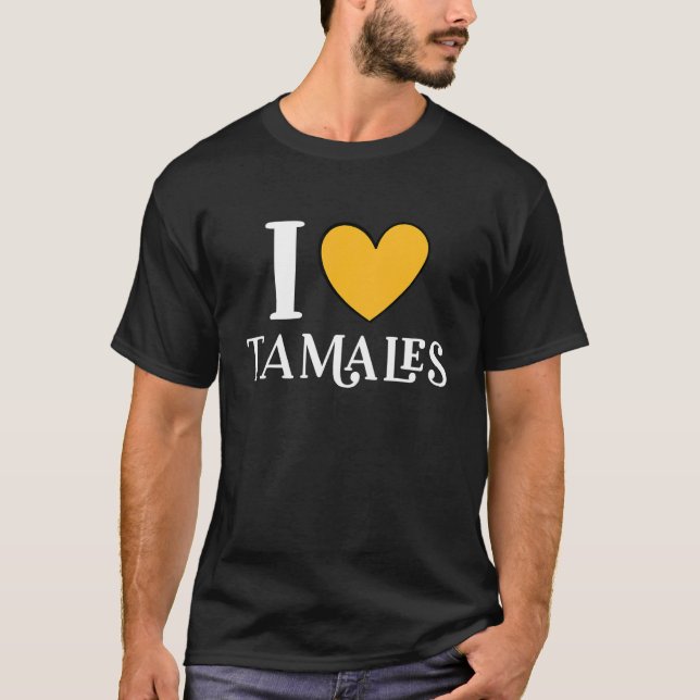 T-shirt I Love Tamales Mexican Food  11 (Devant)
