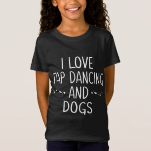 T-Shirt I Love Tap Dance Amoureux des chiens Dancer Dons C