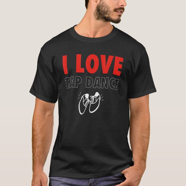 T-shirt I Love Tap Dance Tap Dancer (Devant)