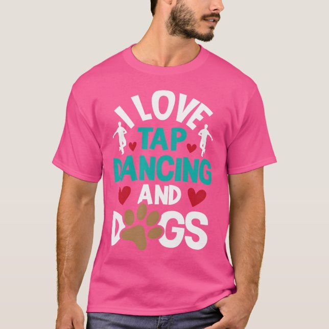 T-shirt I Love Tap Dancing And Dogs - Concours De Danse Ch (Devant)