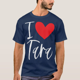 T-shirt I Love Tara Nom Femme Personnalisée Femme BFF Frie