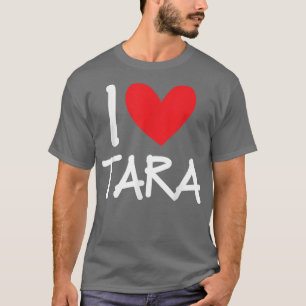 T-shirt I Love Tara Nom Femme Personnalisée Femme Bff Frie