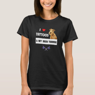 T-shirt I Love Tattoos and My Irish Terrier Chien Maman Pa