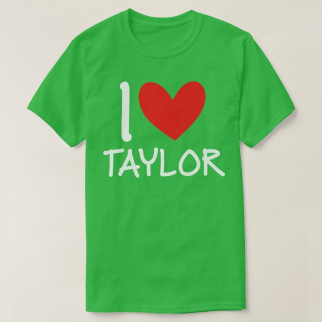 T-shirt I Love Taylor Nom Fille Personnalisée Femme Bff Fr (Design devant)