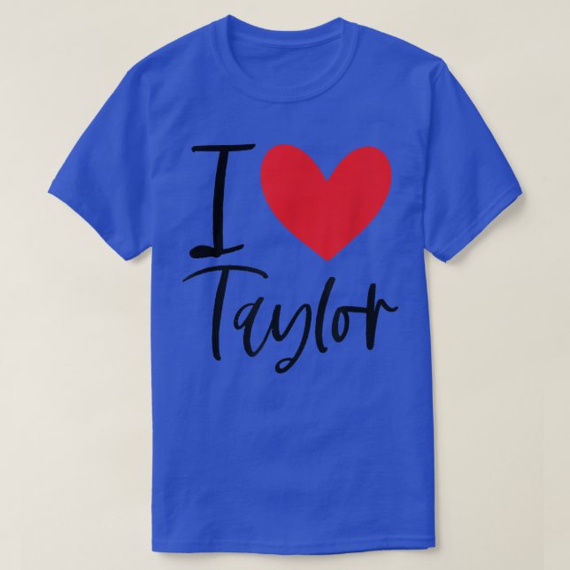 T-shirt I Love Taylor Nom Fille Personnalisée Femme BFF Fr (Design devant)