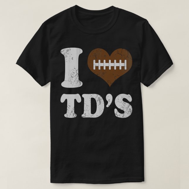 T-shirt I Love TDs Touchdowns (Design devant)