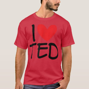 T-shirt I Love Ted Name Heart Personalized Men Guy BFF Fri