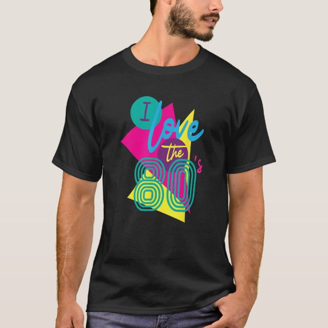 T-shirt I love the 80s Retro 80s nostalgia Hippie 80s baby (Devant)