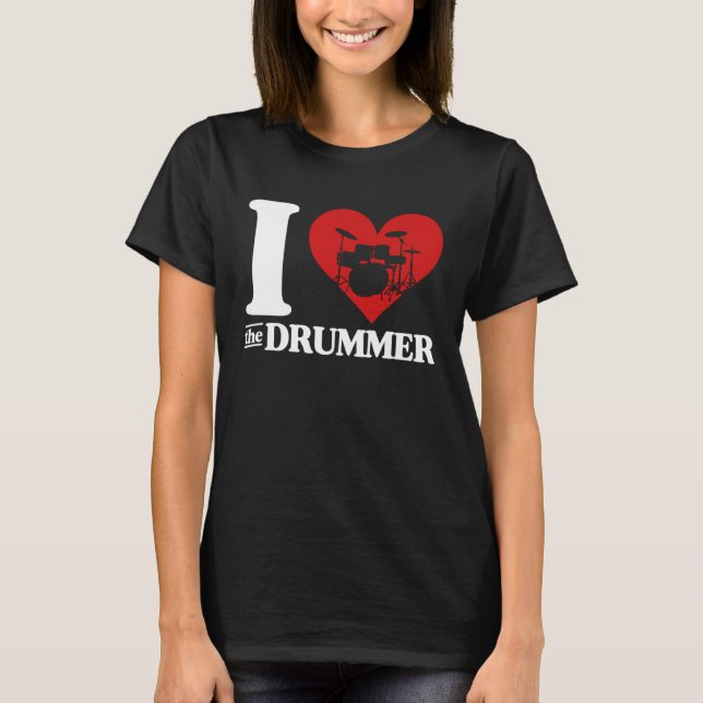 T-shirt I Love The Drummer Cute I Heart The Drummer Wife G (Devant)