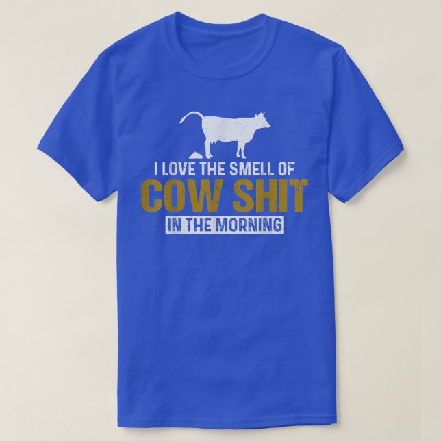 T-shirt I love the smell of cow dung in the morning  Farme (Design devant)