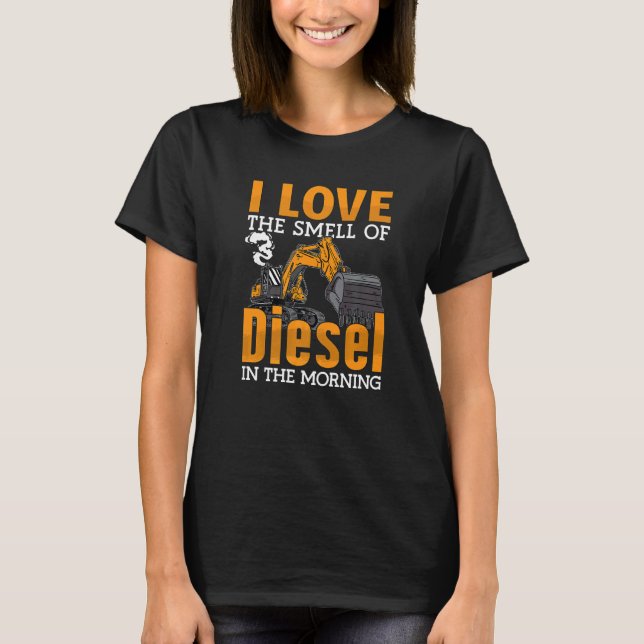 T-shirt I Love The Smell Of Diesel Construction Site Work  (Devant)