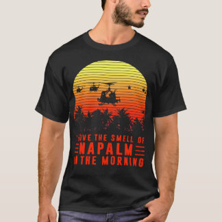 T-shirt I Love The Smell of Napalm in The Morning
