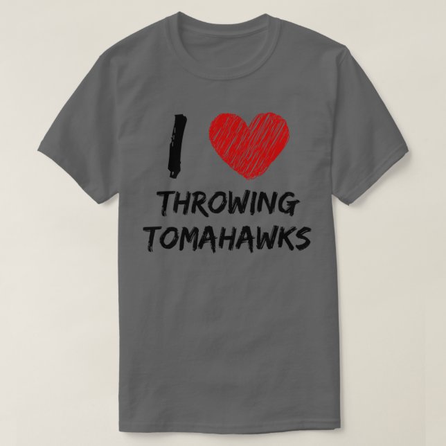 T-shirt I Love Throwing Tomahawks (Design devant)