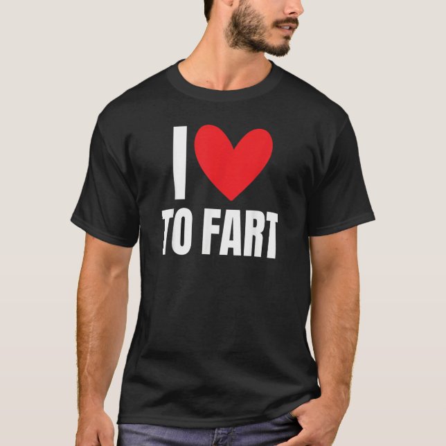 T-shirt I Love To Fart  Farting Sound Hilarious Joke Gag C (Devant)