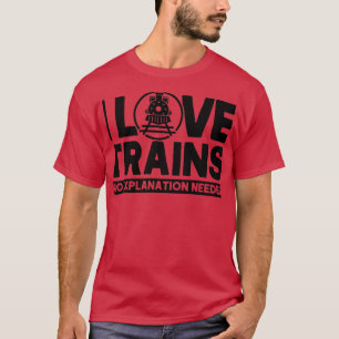 T-shirt I Love Trains Pas d'explication Nécessaire Amoureu