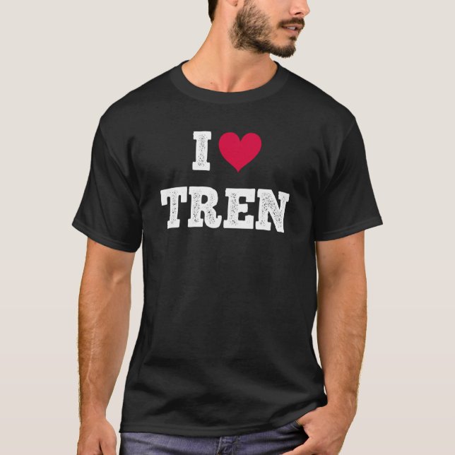 T-shirt I Love Tren Design Workout Quote Cool Bodybuilder (Devant)