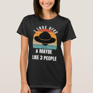 T-shirt I love UFO and maybe like 3 people