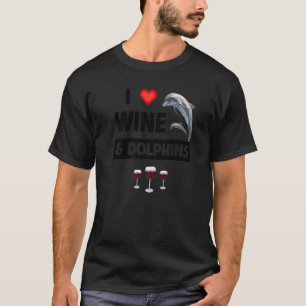 T-shirt I Love Vin and Dolphins Boire Vie aquatique