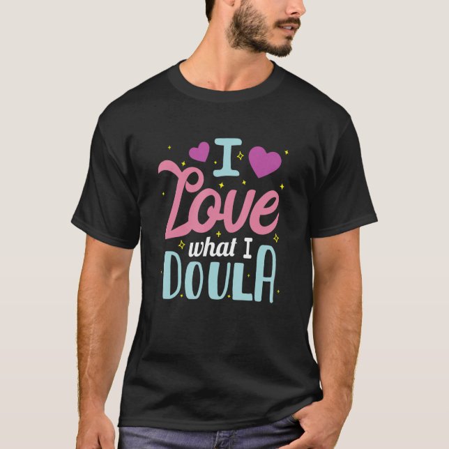 T-shirt I Love What I Doula (Devant)
