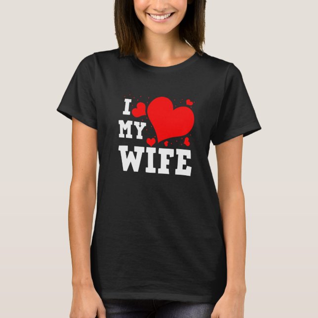 T-shirt I Love Wife Happy Valentines Day Family Matching G (Devant)