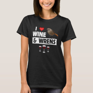 T-shirt I Love Wine and House Wrens Oiseaux Watching Campi