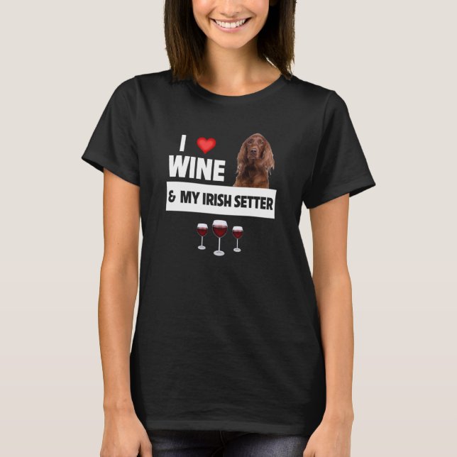 T-shirt I Love Wine and My Irish Setter Chien Maman Papa D (Devant)