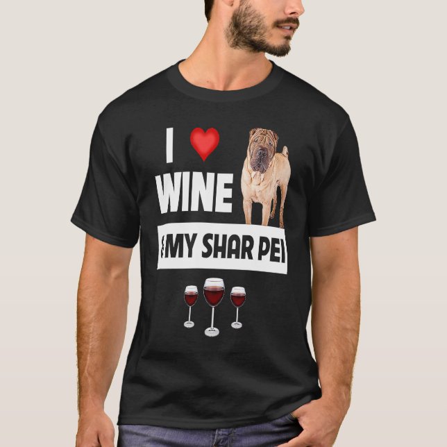 T-shirt I Love Wine and My Shar Pei Chinese Dog Mom Dad Dr (Devant)