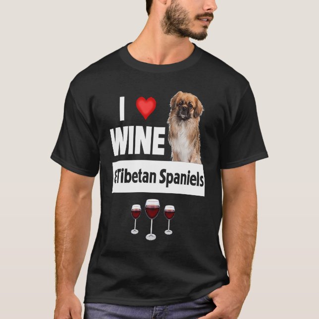 T-shirt I Love Wine and Tibetan Spaniels Dog Mom Dad Drink (Devant)