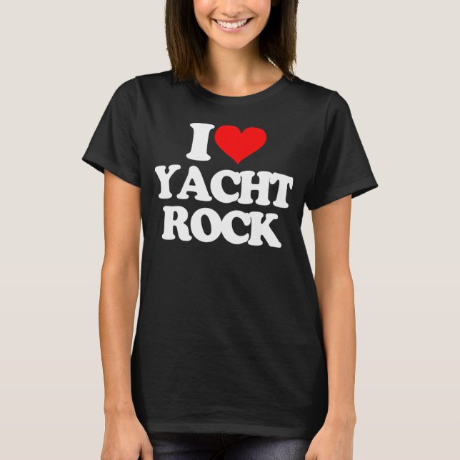 T-shirt I Love Yacht Rock - Drôle Dit Sarcastique Musique  (Devant)