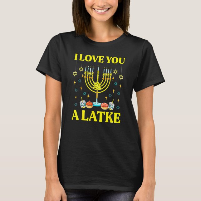 T-shirt I Love You A Latke  Jewish Pun Hanukkah Chanukah 2 (Devant)