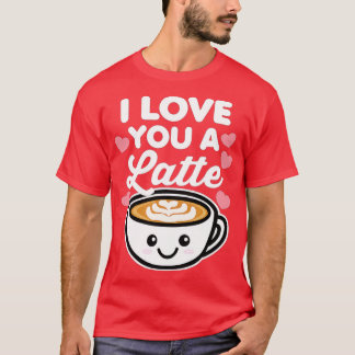T-shirt I Love You a Latte Coffee Hearts Valentine