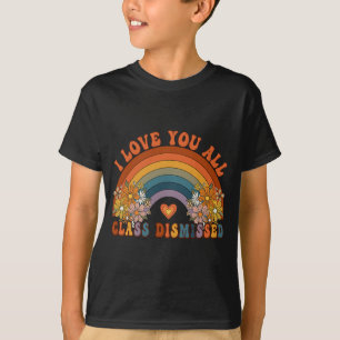 T-shirt I Love You All Cl Enseignant renvoyé Super Rainbow